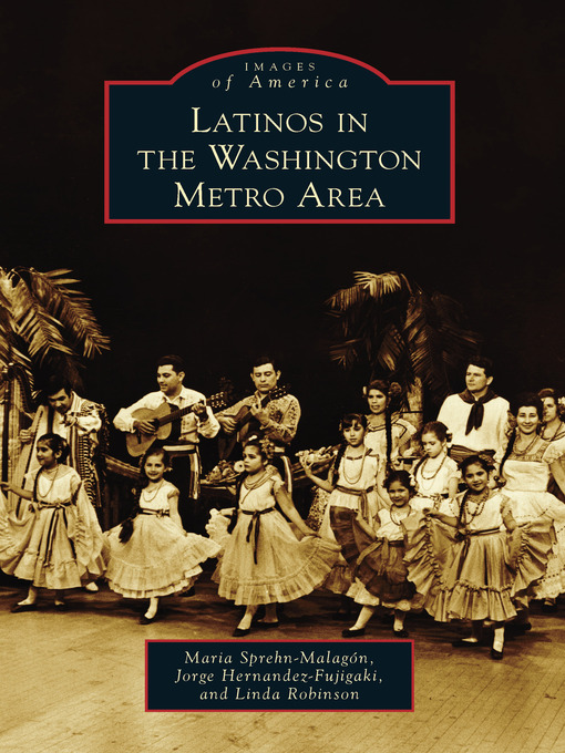 Title details for Latinos in the Washington Metro Area by Maria Sprehn-Malagónm - Available